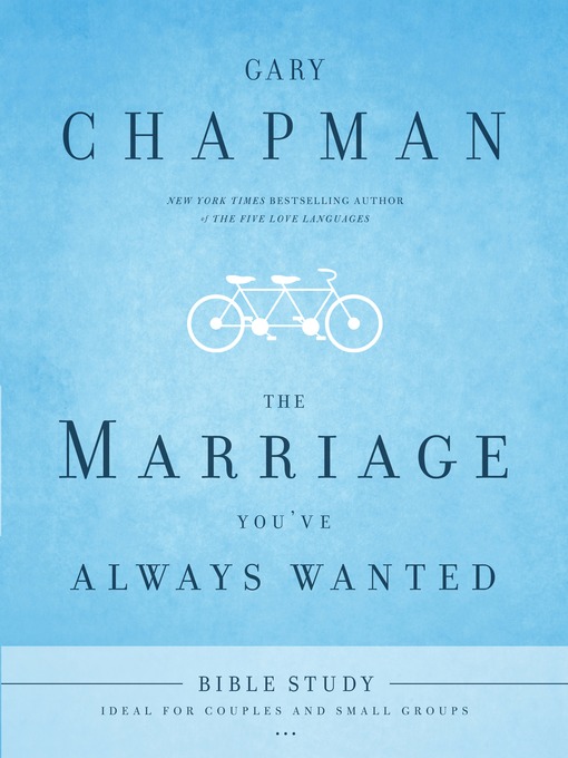 Title details for Marriage You've Always Wanted Bible Study by Gary D. Chapman - Available